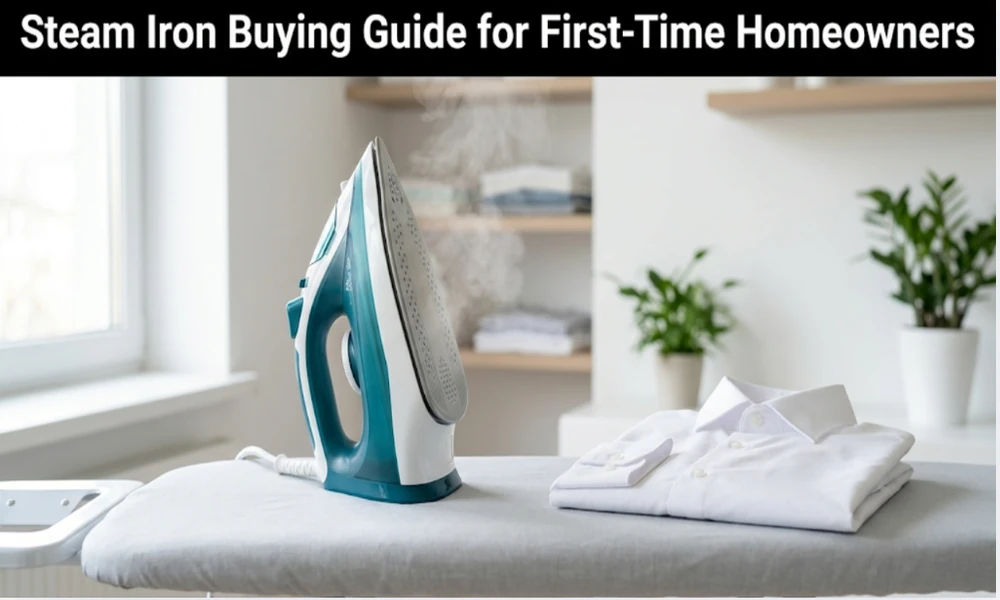 Steam Iron Buying Guide for First-Time Homeowners